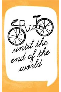 Ride Until the End of the World
