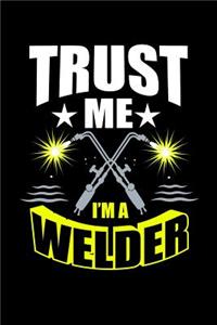 Trust me I'm a Welder