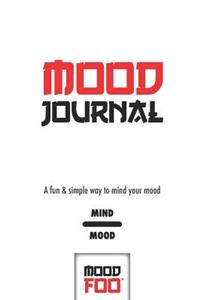 Mood Journal - A Fun & Simple Way to Mind Your Mood - Mind Mood - Mood Foo(TM) - A Notebook, Journal, and Mood Tracker