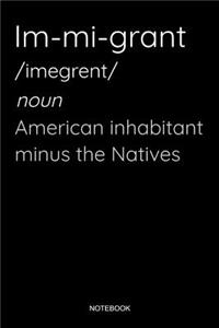 Im-mi-grant: Equality Notebook Immigrant Dictionary We are Immigrants Peace Gift I Size 6 x 9 I Ruled Paper 110 Pages I Equal Human Rights Refugees Welcome No On