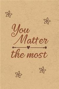 You Matter the Most