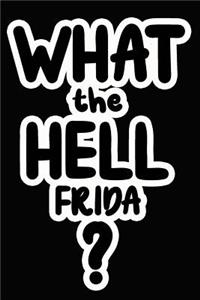 What the Hell Frida?