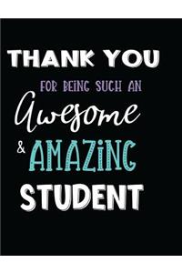 Thank You For Being Such An Awesome & Amazing Student