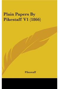 Plain Papers By Pikestaff V1 (1866)