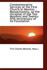 Commemorative Services of the First Church in Newton, Massachusetts, on the Occasion of the Two Hund