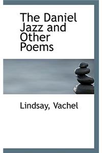 The Daniel Jazz and Other Poems