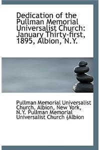 Dedication of the Pullman Memorial Universalist Church, January Thirty-First, 1895, Albion, N.Y.