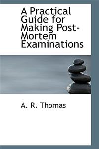 A Practical Guide for Making Post-Mortem Examinations