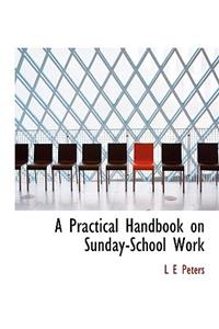 A Practical Handbook on Sunday-School Work