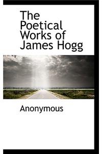 The Poetical Works of James Hogg