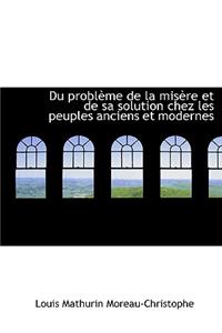 Du Probl Me de La MIS Re Et de Sa Solution Chez Les Peuples Anciens Et Modernes