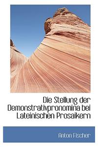 Die Stellung Der Demonstrativpronomina Bei Lateinischen Prosaikern