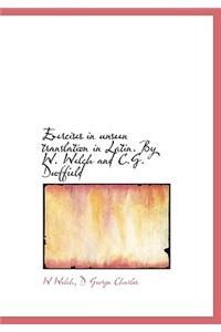 Exercises in Unseen Translation in Latin. by W. Welch and C.G. Duffield