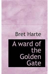 A Ward of the Golden Gate
