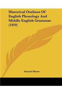 Historical Outlines Of English Phonology And Middle English Grammar (1919)