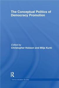 The Conceptual Politics of Democracy Promotion