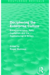 Deciphering the Enterprise Culture (Routledge Revivals)