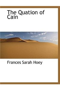 The Quation of Cain