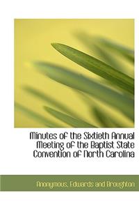 Minutes of the Sixtieth Annual Meeting of the Baptist State Convention of North Carolina