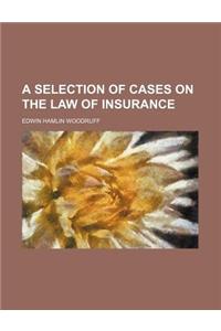 A Selection of Cases on the Law of Insurance