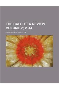 Calcutta Review Volume 2; V. 44