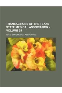 Transactions of the Texas State Medical Association (Volume 25)