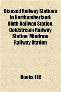 Disused Railway Stations in Northumberland