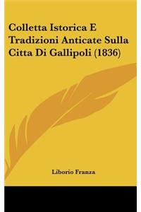 Colletta Istorica E Tradizioni Anticate Sulla Citta Di Gallipoli (1836)