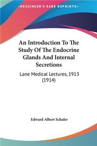 An Introduction to the Study of the Endocrine Glands and Internal Secretions