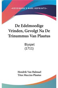de Edelmoedige Vrinden, Gevolgt Na de Trinummus Van Plautus