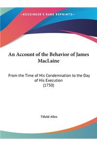 An Account of the Behavior of James MacLaine