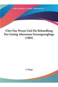 Uber Das Wesen Und Die Behandlung Der Geistig Abnormen Fursorgezoglinge (1905)