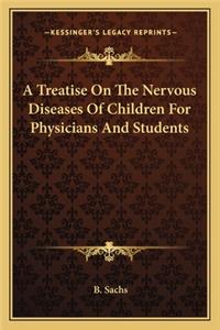 Treatise on the Nervous Diseases of Children for Physicians and Students