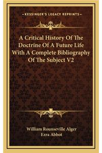 A Critical History of the Doctrine of a Future Life with a Complete Bibliography of the Subject V2