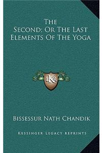 The Second; Or the Last Elements of the Yoga
