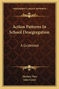 Action Patterns in School Desegregation: A Guidebook