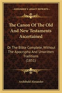 Canon of the Old and New Testaments Ascertained