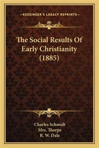 Social Results Of Early Christianity (1885)