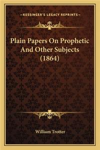 Plain Papers on Prophetic and Other Subjects (1864)