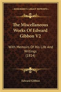 The Miscellaneous Works of Edward Gibbon V2