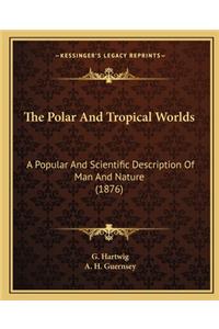 Polar And Tropical Worlds