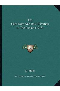 Date Palm and Its Cultivation in the Punjab (1918)