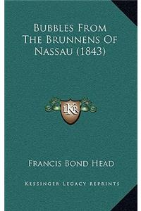 Bubbles from the Brunnens of Nassau (1843)