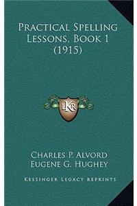 Practical Spelling Lessons, Book 1 (1915)