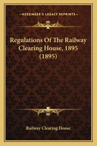Regulations of the Railway Clearing House, 1895 (1895)
