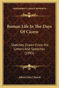 Roman Life in the Days of Cicero