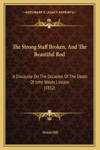 The Strong Staff Broken, And The Beautiful Rod