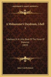 A Midsummer's Daydream, Libell 1