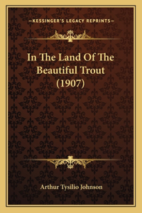 In The Land Of The Beautiful Trout (1907)
