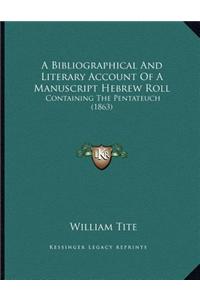 A Bibliographical And Literary Account Of A Manuscript Hebrew Roll